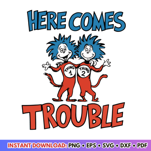 Here Comes Trouble Thing 1 Thing 2 Dr Seuss SVG design for fun and creative crafting projects