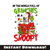 In the World Full of Grinches Be a Snoopy PNG design with a festive and humorous holiday theme