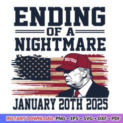 Ending Of A Nightmare Trump Won Inauguration Day SVG design for patriotic crafts and designs