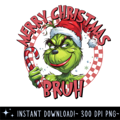 Merry Christmas Grinch Bruh Santa Claus PNG | Funny Holiday Designs