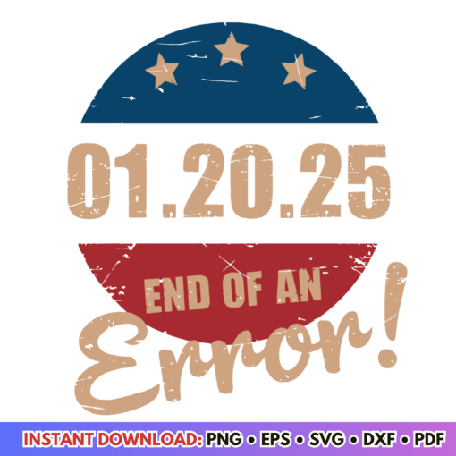 End Of An Error January 20th Inauguration Day 2025 American Flag SVG for patriotic crafts and designs