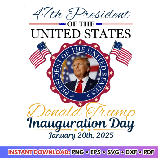 Inauguration Day January 20th Trump 47th President PNG design for patriotic crafts and memorabilia