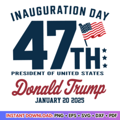 Trump Inauguration Day 2025 47th President SVG design for patriotic crafts and projects