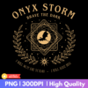 Onyx Storm Brave the Dark PNG design with intricate fantasy-themed artwork, perfect for Cricut projects