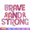 Brave and Strong Breast Cancer SVG design